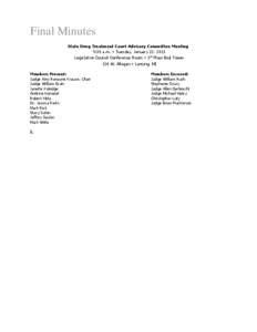 Final Minutes State Drug Treatment Court Advisory Committee Meeting 9:30 a.m. • Tuesday, January 22, 2013 Legislative Council Conference Room • 3rd Floor Boji Tower 124 W. Allegan • Lansing, MI Members Present: