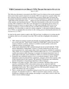 VRS COMMENTS ON DRAFT VPA TRADE SECRETS STATUTE July 21, 2015 The following information is presented to the FOIA Council in relation to the recently proposed trade secrets statute (generic proposal). In concept, VRS is n