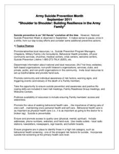 Army Suicide Prevention Month September 2011 “Shoulder to Shoulder: Building Resilience in the Army Family” Suicide prevention is an “All Hands” evolution all the time. However, National Suicide Prevention Week i
