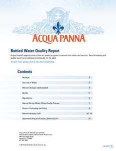 Bottled Water Quality Report Acqua Panna® employs state-of-the-art quality programs to ensure food safety and security. Record-keeping and quality reports are maintained continually for the plant. To learn more, please 