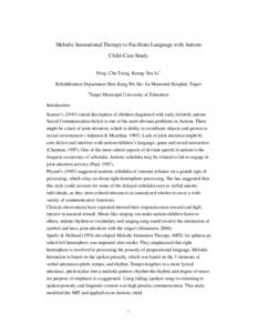 Melodic Intonational Therapy to Facilitate Language with Autism Child-Case Study Feng- Chu Tseng, Kuang-Yun Li1 Rehabilitation Department Shin Kong Wu Ho- Su Memorial Hospital, Taipei 1