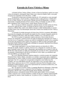 Estrada de Ferro Vitória a Minas A Estrada de Ferro Vitória a Minas é, dentre as ferrovias brasileiras, aquela com maior volume de transporte, interligando Minas Gerais com o litoral do Espírito Santo, como parte int