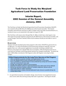 Task Force to Study the Maryland Agricultural Land Preservation Foundation Interim Report, 2003 Session of the General Assembly January, 2003 The Task Force to Study the Maryland Agricultural Land Preservation Foundation