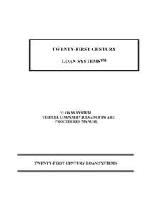 TWENTY-FIRST CENTURY LOAN SYSTEMSTM VLOANS SYSTEM VEHICLE LOAN SERVICING SOFTWARE PROCEDURES MANUAL