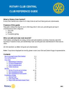 ROTARY CLUB CENTRAL CLUB REFERENCE GUIDE What is Rotary Club Central? Rotary Club Central is an online tool to help clubs set and track their goals and achievements.  Purpose of this guide