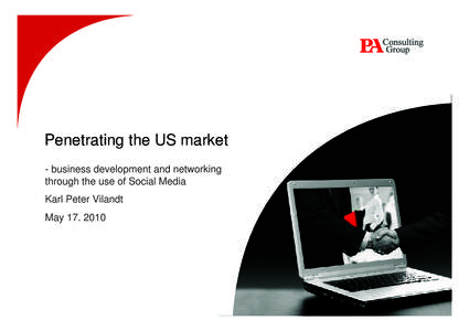 Penetrating the US market - business development and networking through the use of Social Media Karl Peter Vilandt May