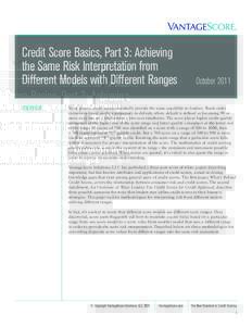 Credit Score Basics, Part 3: Achieving the Same Risk Interpretation from Different Models with Different Ranges OVERVIEW  October 2011