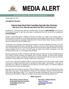 MEDIA ALERT Arizona Super Bowl Host Committee Tuesday, March 27, 2012 FOR IMMEDIATE RELEASE  Arizona Super Bowl Host Committee Appoints New Chairman