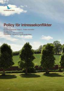 Policy för intressekonflikter Version 1.0 Konfidentialitetsgrad: Klass 0 – Publik information 12 mars 2018 Upprättad av: Chef Compliance Fastställd av: Styrelsen i Landshypotek Bank