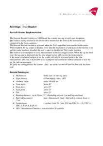 RetroSign - TAG Readers Barcode Reader Implementation The Barcode Reader Module is a LED based line scanner making it totally safe to operate. The reader is easily attached to the device shoe mounted on the front of the 