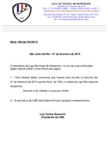 LIGA MUNICIPAL DE DESPORTOS Fundada em 15 de janeiro de 1944 CGC[removed]62 REG. - Filiada à FMF & CBF Nº de RG .77 Administração: Luiz Carlos Baccarini & João da Cruz Silva (Nenem) _________________________