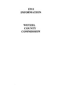 E911 INFORMATION WETZEL COUNTY COMMISSION
