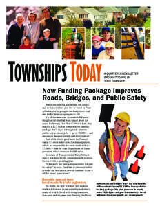 A QUARTERLY NEWSLETTER BROUGHT TO YOU BY YOUR TOWNSHIP New Funding Package Improves Roads, Bridges, and Public Safety