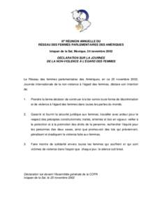 IIIe RÉUNION ANNUELLE DU RÉSEAU DES FEMMES PARLEMENTAIRES DES AMÉRIQUES Ixtapan de la Sal, Mexique, 24 novembre 2002 DÉCLARATION SUR LA JOURNÉE DE LA NON-VIOLENCE À L’ÉGARD DES FEMMES