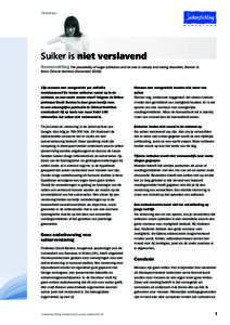 literatuur  Suiker is niet verslavend Samenvatting The plausibility of sugar addiction and its role in obesity and eating disorders. Benton D. Bron: Clinical Nutrition (December 2009)