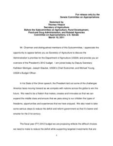 For release only by the Senate Committee on Appropriations Statement by Thomas Vilsack Secretary of Agriculture Before the Subcommittee on Agriculture, Rural Development,