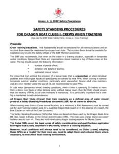 Annex. 4. to IDBF Safety Procedures  SAFETY STANDING PROCEDURES FOR DRAGON BOAT CLUBS & CREWS WHEN TRAINING (See also the IDBF Water Safety Policy, Annex A – Crew Training)