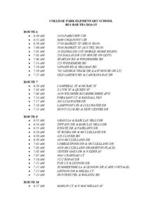 COLLEGE PARK ELEMENTARY SCHOOL BUS ROUTES[removed]ROUTE 6 • 6:49 AM • 6:52 AM • 6:59 AM