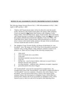 NOTICE TO ALL ALLEGHANY COUNTY TRANSFER FACILITY PATRONS The following changes became effective July 1, 1998 with amendments on July 1, 2001, April 12, 2007 and July 1, [removed]Vehicles with Virginia license plates wil