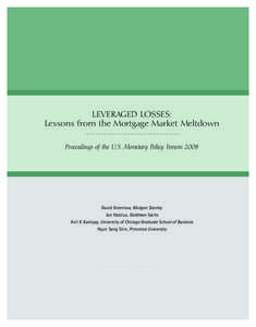 LEVERAGED LOSSES: Lessons from the Mortgage Market Meltdown ................................... Proceedings of the U.S. Monetary Policy Forum 2008