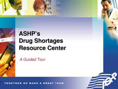 ASHP’s  Drug Shortages  Resource Center