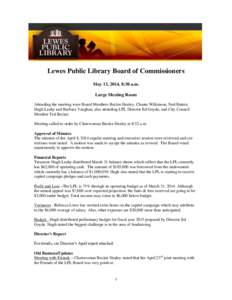 Lewes Public Library Board of Commissioners May 13, 2014, 8:30 a.m. Large Meeting Room Attending the meeting were Board Members Beckie Healey, Chanta Wilkinson, Ned Butera, Hugh Leahy and Barbara Vaughan; also attending 