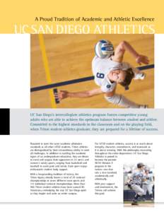 A Proud Tradition of Academic and Athletic Excellence  UC SAN DIEGO ATHLETICS UC San Diego’s intercollegiate athletics program fosters competitive young adults who are able to achieve the optimum balance between studen