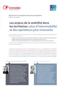 RÉSULTATS DE L’ENQUÊTE IPSOS POUR TRANSDEV France - Février 2015 Les enjeux de la mobilité dans les territoires : plus d’intermodalité et des opérateurs plus innovants