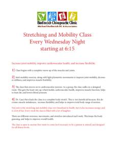 Stretching and Mobility Class Every Wednesday Night starting at 6:15 Increase joint mobility, improve cardiovascular health, and increase flexibility.  1] Class begins with a complete warm-up of the muscles and joints.