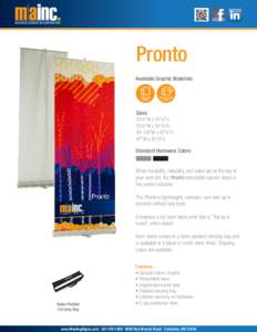 Pronto Available Graphic Materials Sizes 23¼”W x 87¼”H 33¼”W x 87¼”H