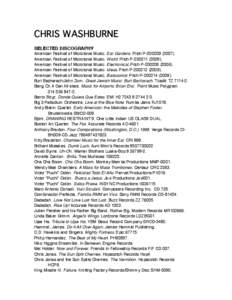 CHRIS WASHBURNE SELECTED DISCOGRAPHY American Festival of Microtonal Music. Ear Gardens. Pitch P[removed]American Festival of Microtonal Music. World. Pitch P[removed]American Festival of Microtonal Music. 