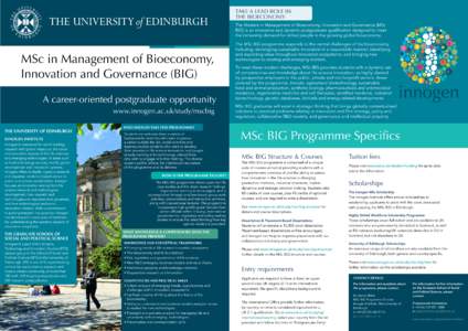 Take a lead role in the bioeconomy The Masters in Management of Bioeconomy, Innovation and Governance (MSc BIG) is an innovative and dynamic postgraduate qualification designed to meet the increasing demand for skilled p