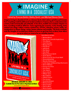 IMAGINE  LIVING IN A SOCIALIST USA Edited by Frances Goldin, Debby Smith, and Michael Steven Smith Imagine: Living in a Socialist U.S.A. is a visionary book which indicts capitalism and forecasts how everything would be 