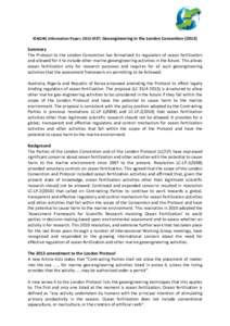 IEAGHG Information Paper; 2013-IP27; Geoengineering in the London Convention[removed]Summary The Protocol to the London Convention has formalized its regulation of ocean fertilization and allowed for it to include other 