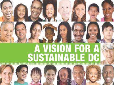 A Vision for a Sustainable DC  A Vision for a Sustainable DC In just one generation—20 years—the District of Columbia will be the healthiest, greenest, and most livable city in the United States.