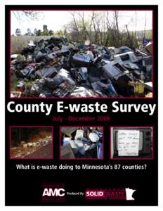 July - December[removed]What is e-waste doing to Minnesota’s 87 counties? ASSOCIATION OF Produced By