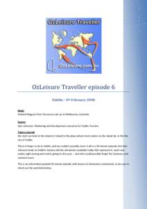 OzLeisure Traveller episode 6 Dublin – 8th February 2008 Hosts Richard Maguire from OzLeisure.com.au in Melbourne, Australia Guests Sam Johnston, Marketing and development executive for Dublin Tourism.