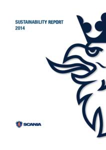 SUSTAINABILITY REPORT 2014 For Scania, ensuring profitability for our customers depends on close dialogue and partnership to find solutions throughout