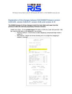 701 Decatur Avenue North, Suite 107  Minneapolis, MN 55427  +[removed]  www.rjs1.com  Explanation of the changes between RJS D4000 Firmware version A.03/A.05, version A.06/A.07, version A.08, and version A.