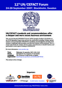 UN/CEFACT standards and recommendations offer a cheaper and more secure business environment This year the eleventh UN/CEFACT Forum will be hosted by Sweden in Stockholm on theSeptember. Experts from all over the 