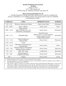 IDAHO TELEHEALTH COUNCIL AGENDA January 16, 2015 9:30 – 2:00 mountain time 450 West State St., 10th Floor conference room, Boise, ID House Concurrent Resolution No. 46: