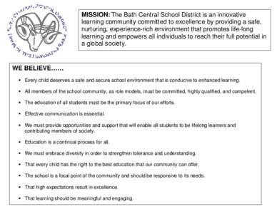 MISSION: The Bath Central School District is an innovative learning community committed to excellence by providing a safe, nurturing, experience-rich environment that promotes life-long learning and empowers all individu