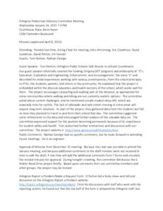 Arlington Pedestrian Advisory Committee Meeting Wednesday January 14, PM Courthouse Plaza, Birch Room 2100 Clarendon Boulevard Minutes (approved April 8, 2015) Attending: Pamela Van Hine, Acting Chair for meetin