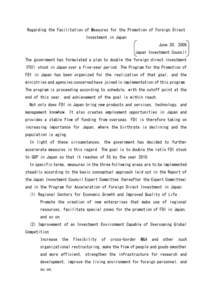 Regarding the Facilitation of Measures for the Promotion of Foreign Direct Investment in Japan June 20, 2006 Japan Investment Council The government has formulated a plan to double the foreign direct investment (FDI) sto