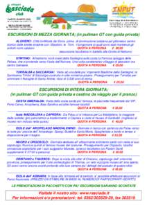 ESCURSIONI DI MEZZA GIORNATA; (in pullman GT con guida privata) ALGHERO: Città fortificata dai Doria prima di dominazione catalana poi pittoresco centro storico dalle strette stradine con i Bastioni, le Torri, il lungom