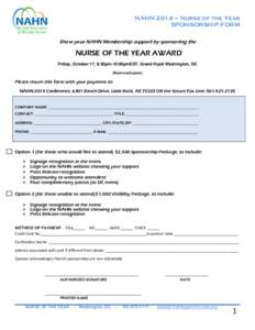 NAHN 2014 – Nurse of the Year SPONSORSHIP FORM Show your NAHN Membership support by sponsoring the NURSE OF THE YEAR AWARD Friday, October 17, 8:30pm-10:00pmEST, Grand Hyatt Washington, DC