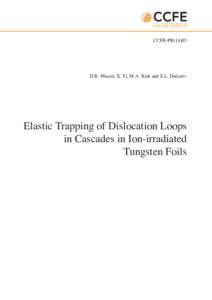 CCFE-PR[removed]D.R. Mason, X. Yi, M.A. Kirk and S.L. Dudarev Elastic Trapping of Dislocation Loops in Cascades in Ion-irradiated