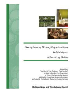 Strengthening Winery Organizations in Michigan: A Branding Guide Adapted from “Just Who Do Your Customers Think You Are? A Guide to Branding Your Organization”