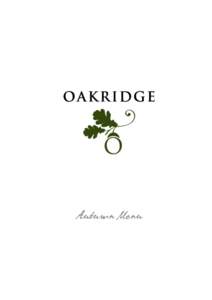 Autumn Menu  Our history Oakridge Wines has been capturing the spirit of the Yarra Valley for more than three decades. Established in 1978 near Seville in Victoria‟s Yarra Valley, Oakridge began as a family company. A