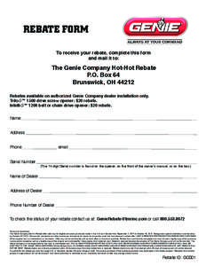 REBATE FORM To receive your rebate, complete this form and mail it to: The Genie Company Hot-Hot Rebate P.O. Box 64